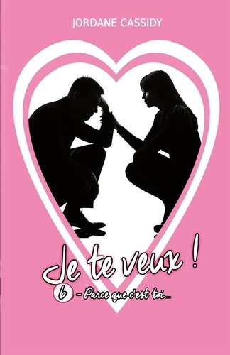 Emprunter Je te veux ! T6. Parce que c'est toi... livre