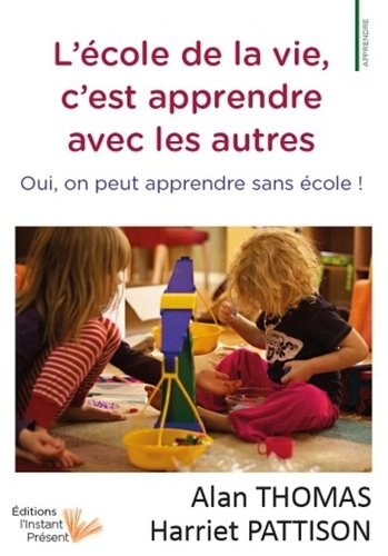 Emprunter L'école de la vie, c'est apprendre avec les autres - oui, on peut apprendre sans école ! livre