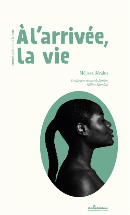 Emprunter A l'arrivée, la vie. Monologue d'une femme, Edition bilingue français-créole livre