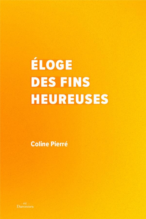 Emprunter Eloge des fins heureuses livre