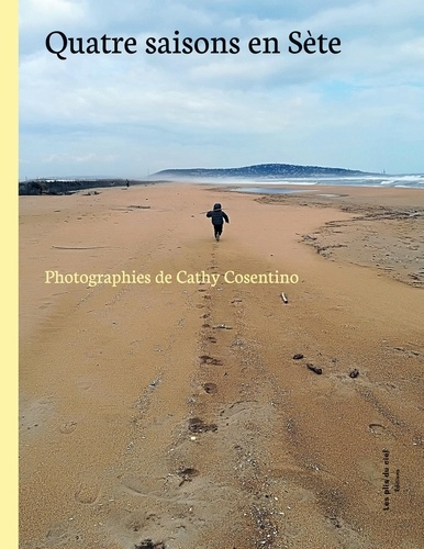 Emprunter Quatre saisons en Sète. Photographies de Cathy Cosentino livre