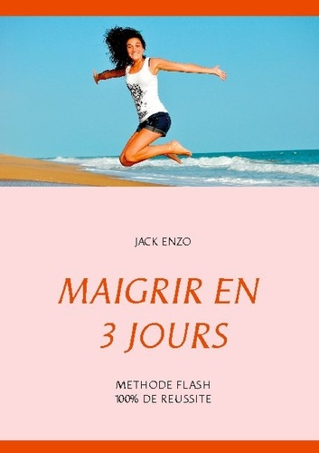 Emprunter Maigrir en 3 jours. Méthode flash 100% de réussite livre