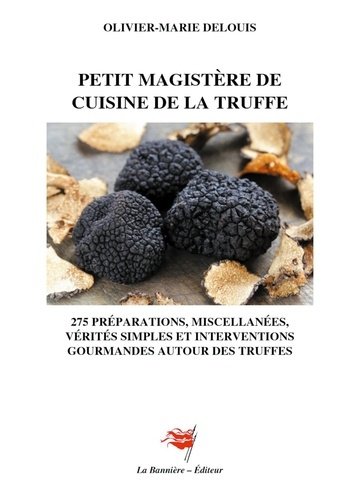 Emprunter Petit Magistère de Cuisine de la Truffe. 275 préparations, miscellanées, vérités simples et interven livre