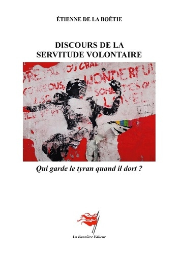 Emprunter Discours de la servitude volontaire. - Qui garde le tyran quand il dort ? livre