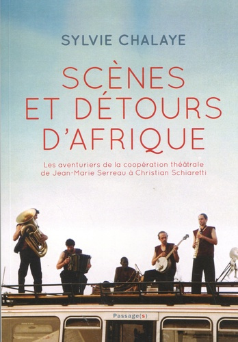 Emprunter Scènes et détours d'Afrique. Les aventuriers de la coopération théâtrale en Afrique et dans les Outr livre