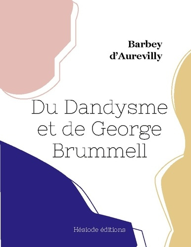 Emprunter Du Dandysme et de George Brummell livre