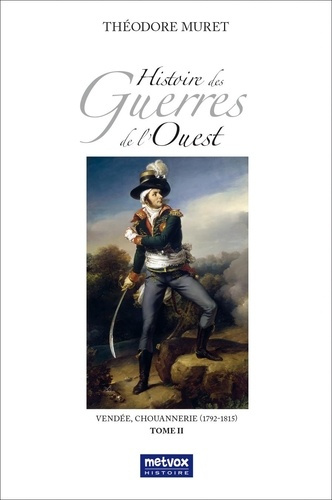 Emprunter Histoire des Guerres de l'Ouest - Vendée, Chouannerie (1792-1815). Tome 2 livre
