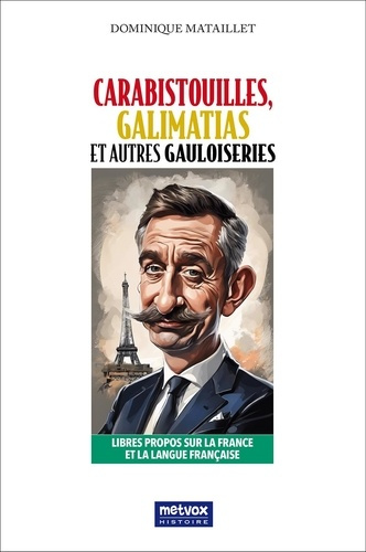 Emprunter Carabistouilles, Galimatias et autres Gauloiseries. Libres propos sur la France et sur la langue fra livre