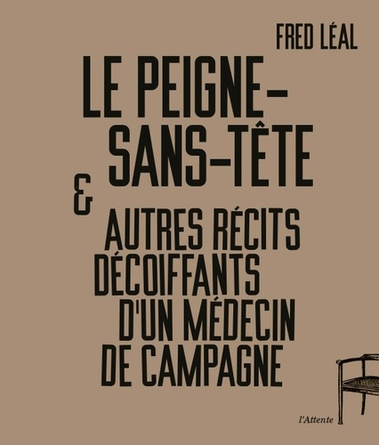 Emprunter Le peigne-sans-tête et autres récits décoiffants d'un médecin de campagne livre