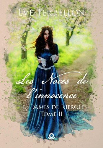 Emprunter Les noces de l'innocence. Tome 2, Les Dames de Riprole livre