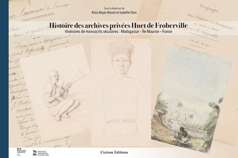 Emprunter Histoire des archives privées Huet de Froberville. Itinéraires de manuscrtis séculaires : Madagascar livre