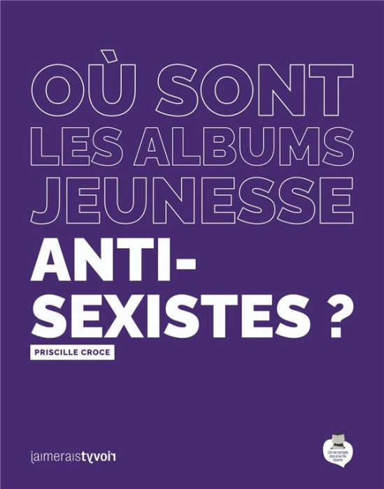 Emprunter Où sont les albums jeunesse anti-sexistes ? livre
