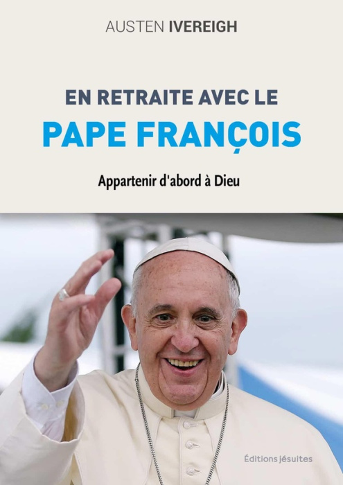 Emprunter En retraite avec le pape François. Appartenir d'abord à Dieu livre