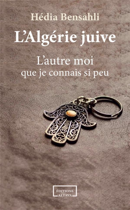 Emprunter L'Algérie juive. L'autre moi que je connais si peu livre