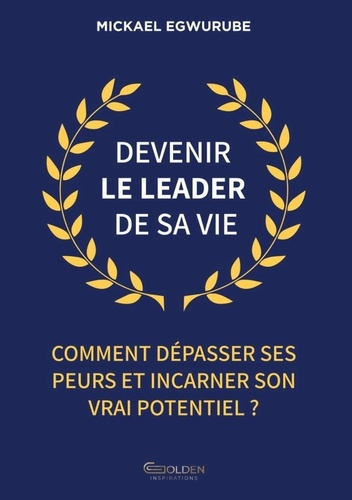 Emprunter Devenir le leader de sa vie. Comment dépasser ses peurs et incarner son vrai potentiel ? livre