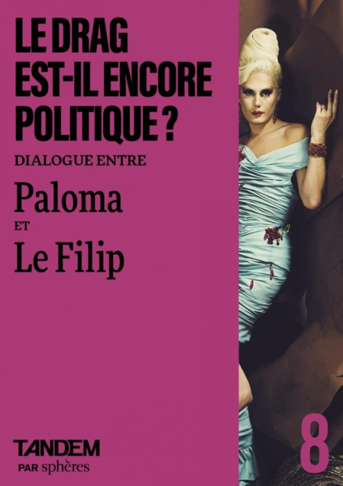 Emprunter Le drag est-il encore politique ? Dialogue entre Paloma et Le Filip livre