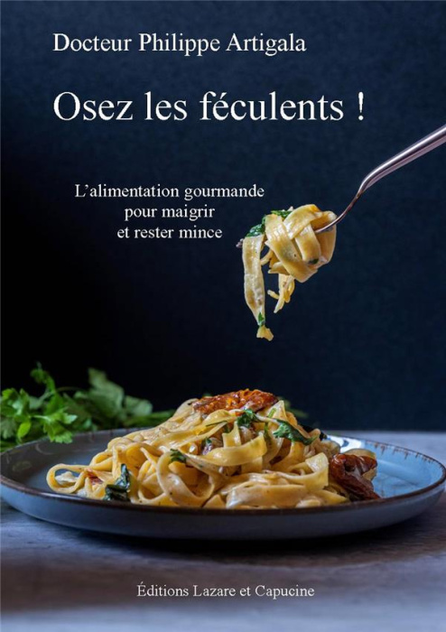 Emprunter Osez les féculents ! L'alimentation gourmande pour maigrir et rester mince livre