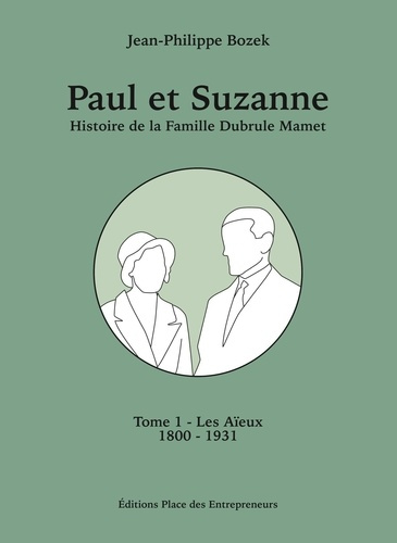 Emprunter Paul et suzanne tome 1 - les aieux - histoire de la famille dubrule-mamet de 1800 a 1931 livre