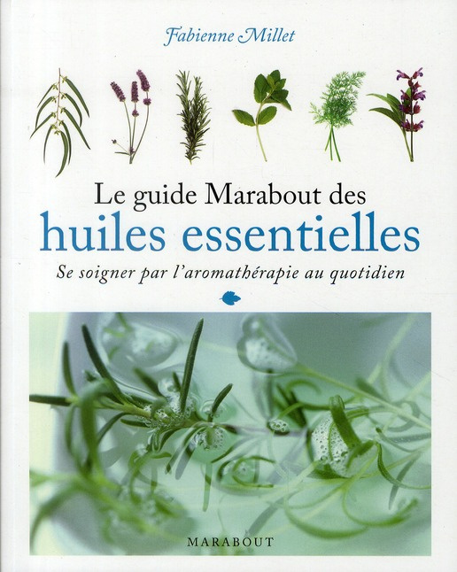 Emprunter Le guide Marabout des huiles essentielles / Se soigner par l'aromathérapie au quotidien livre