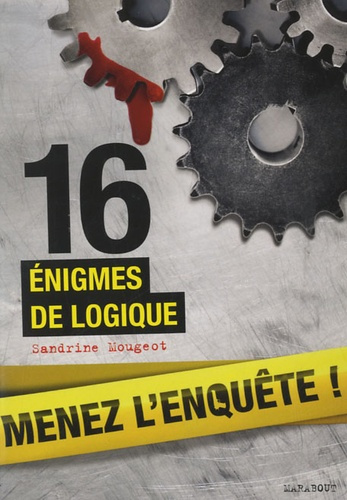 Emprunter 16 énigmes de logique / Menez l'enquête, étudiez les preuves et résolvez l'énigme livre