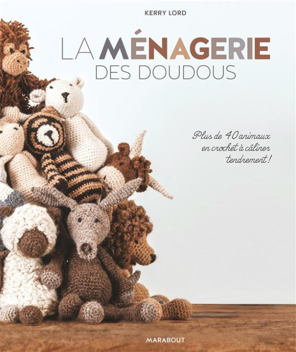 Emprunter La ménagerie des doudous. Plus de 40 animaux en crochet à câliner tendrement ! livre