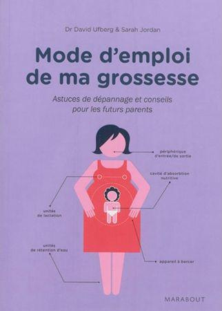 Emprunter Mode d'emploi de ma grossesse. Astuces de dépannage et conseils pour les futurs parents livre
