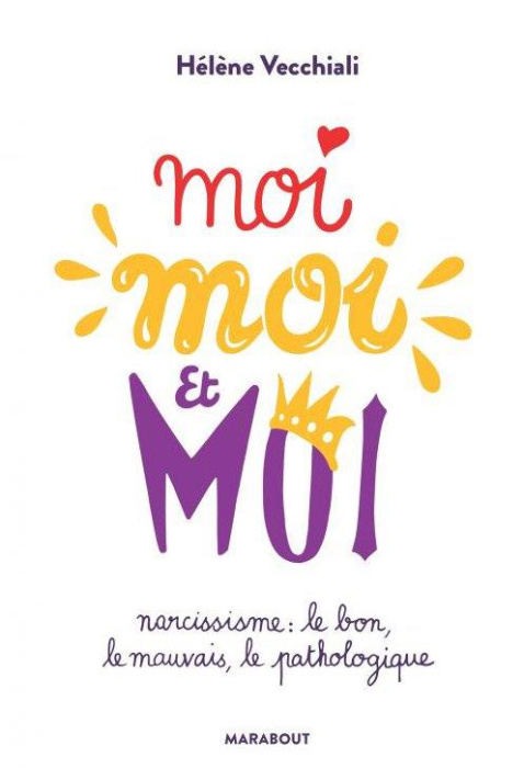 Emprunter Moi moi et moi. Narcissisme : le bon, le mauvais, le pathologique livre