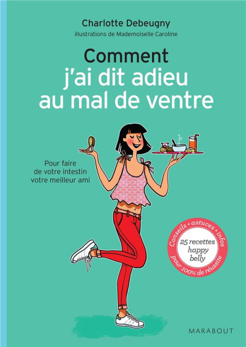 Emprunter Comment j'ai dis adieu au mal de ventre / Pour faire de votre intestin votre meilleur ami livre