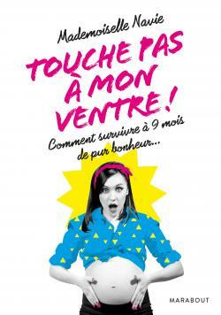 Emprunter Touche pas à mon ventre ! Comment survivre à 9 mois de pur bonheur livre