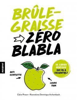 Emprunter Brûle-graisse zéro blabla / Le cahier pratique qui va à l'essentiel! livre
