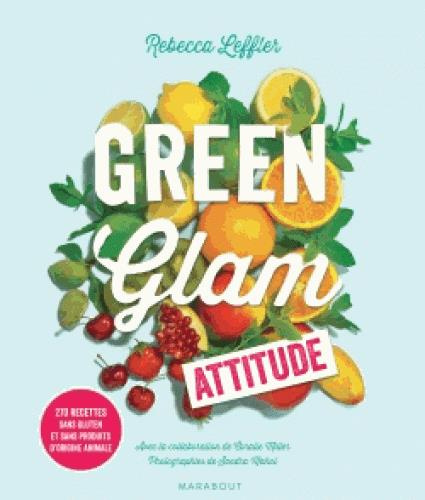 Emprunter Green glam attitude / 270 recettes sans gluten et sans produits d'origine animale livre
