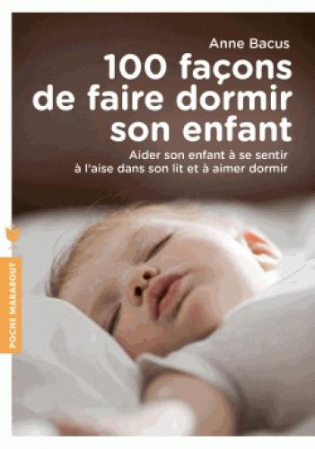 Emprunter 100 façons de faire dormir son enfant. Aider son enfant à se sentir à l'aise dans son lit et à aimer livre