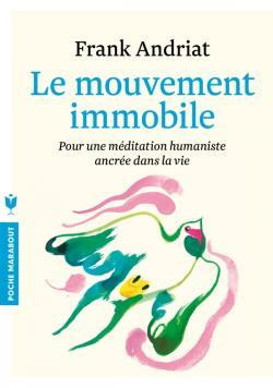 Emprunter Le mouvement immobile. Pour une méditation humaniste ancrée dans la vie livre