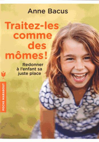 Emprunter Traitez-les comme des mômes ! livre