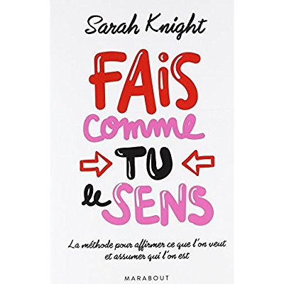 Emprunter Fais comme tu le sens. La méthode pour affirmer ce que l'on veut et assumer qui l'on est livre