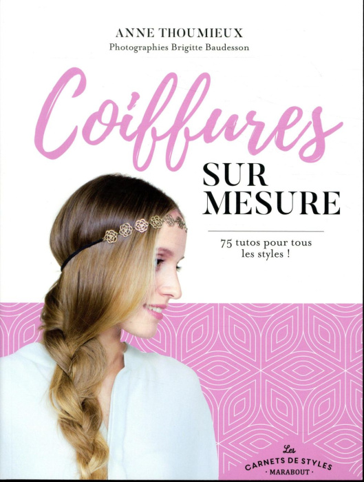Emprunter Coiffures sur mesure. 75 tutos pour tous les styles livre