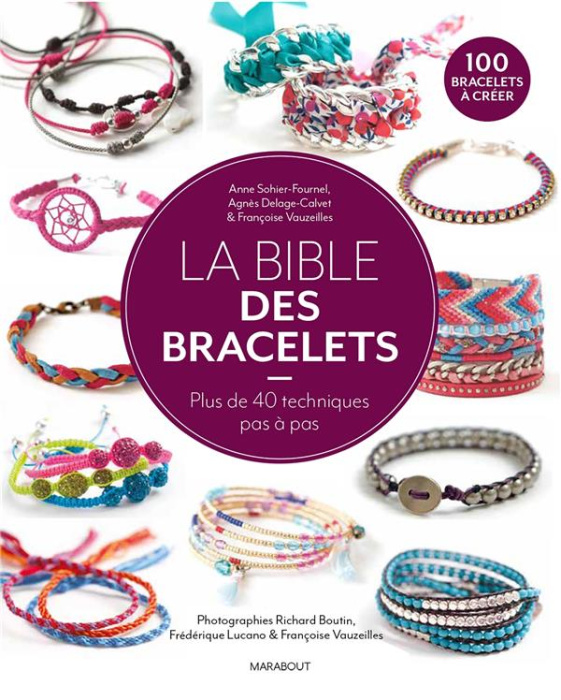Emprunter La bible des bracelets. 40 techniques pas à pas pour réaliser plus de 100 modèles livre