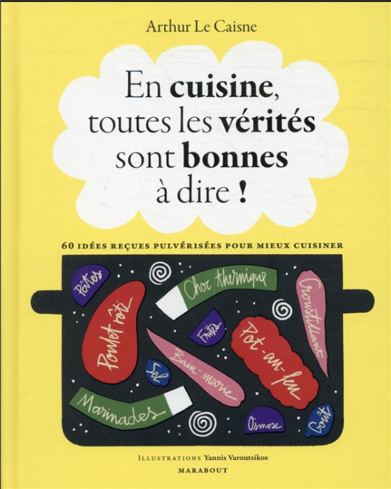 Emprunter En cuisine, toutes les vérités sont bonnes à dire ! 60 idées reçues pulvérisées pour mieux cuisiner livre