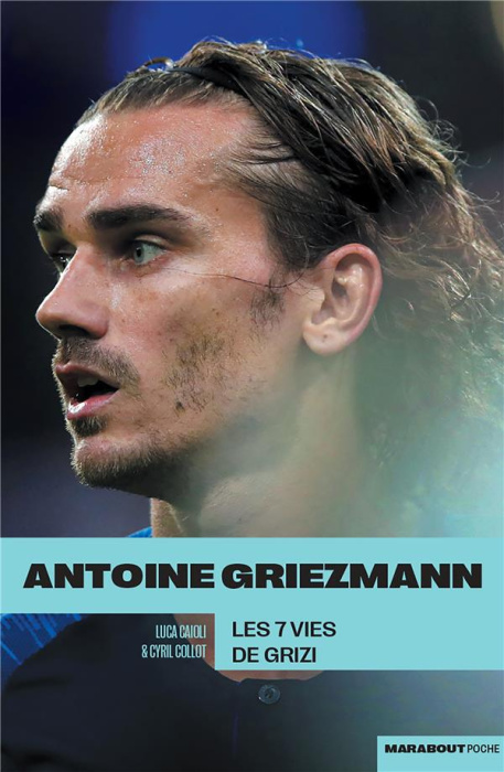 Emprunter Antoine Griezmann. Les 7 vies de Grizi livre