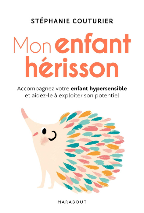 Emprunter Mon enfant hérisson. Accompagner votre enfant hypersensible et aidez-le à exploiter son potentiel livre