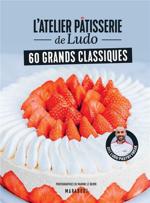 Emprunter L'atelier pâtisserie de Ludo. 60 grands classiques livre