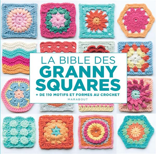 Emprunter La bible des granny squares. de 110 motifs et formes au crochet livre