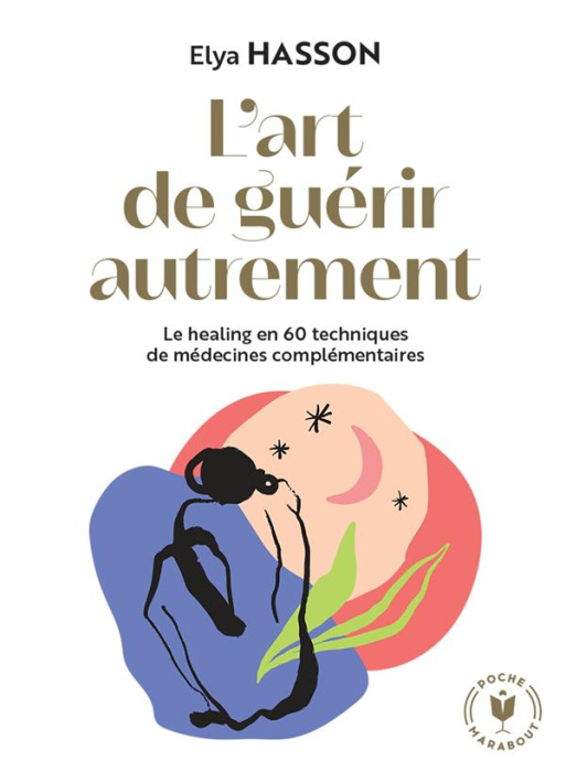 Emprunter L'art de guérir autrement. Le healing en 60 techniques de médecines complémentaires livre