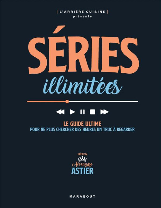 Emprunter Séries illimitées. Le guide ultime pour ne plus chercher des heures un truc à regarder livre