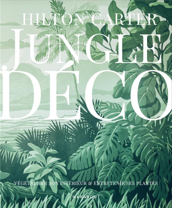 Emprunter Jungle déco. Végétaliser son intérieur & entretenir ses plantes livre