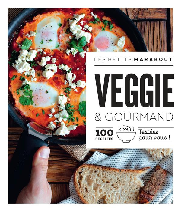 Emprunter Veggie & gourmand. 100 recettes testées pour vous ! livre