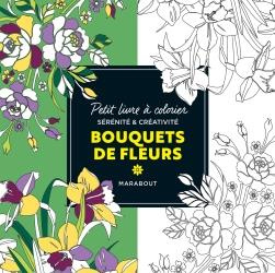 Emprunter Bouquets de fleurs. Petit livre à colorier sérénité et créativité livre