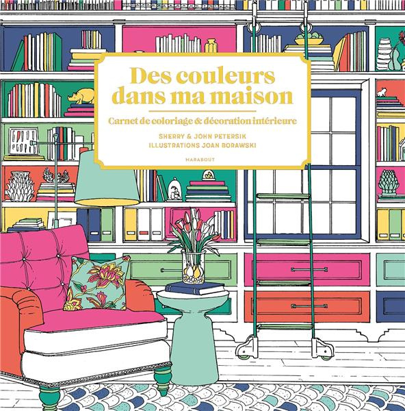 Emprunter Des couleurs dans ma maison. Carnet de coloriage & décoration intérieure livre