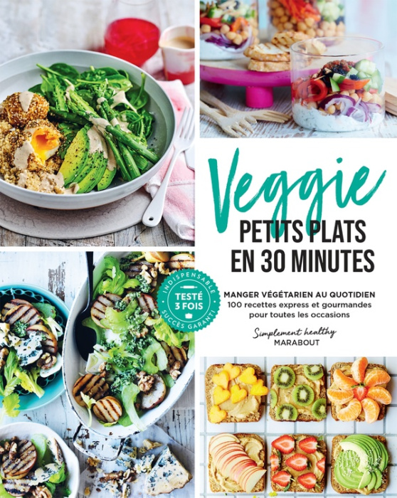 Emprunter Veggie Petits plats en 30 minutes. Manger végétarien au quotidien, 100 recettes express et gourmande livre