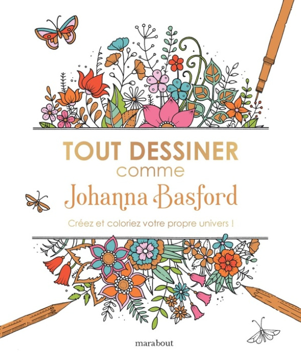 Emprunter Tout dessiner comme Johanna Basford. Créez et coloriez votre propre univers ! livre